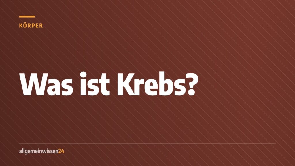 Titelbild von allgemeinwissen24: Was ist Krebs? Einfach erklärt. Typografisches Motiv in der Farbe der Rubrik Körper.